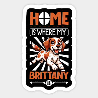 Home is with my Brittany Spaniel Sticker